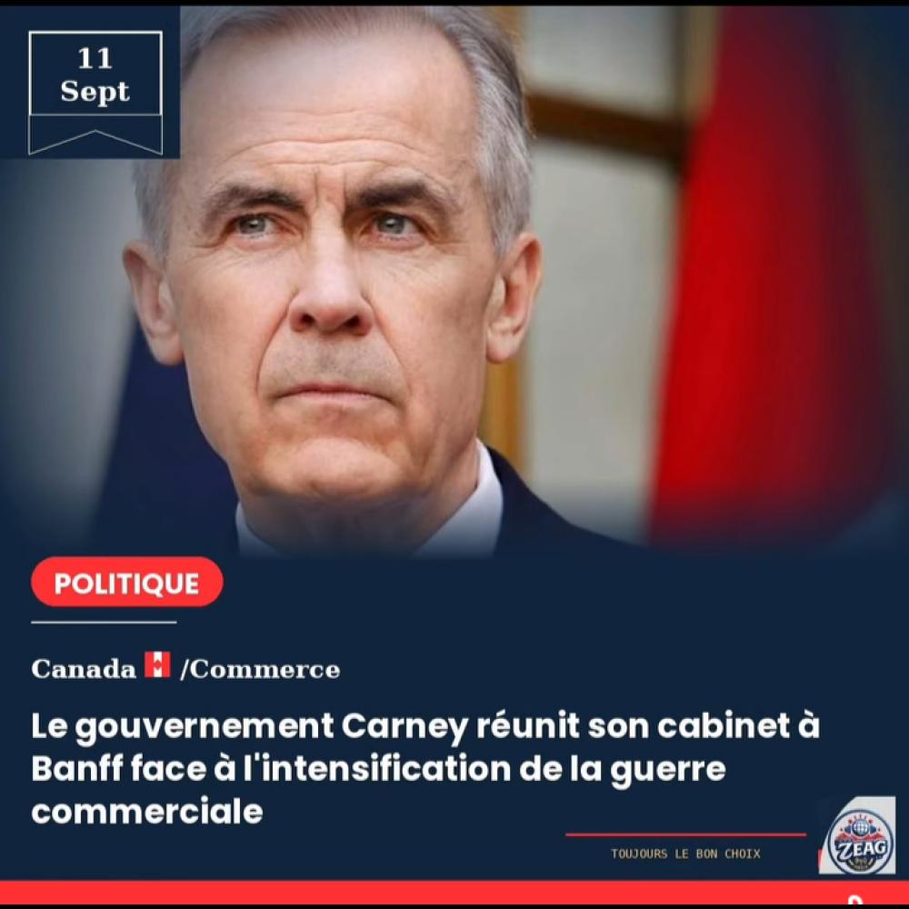 Carney réunit son cabinet à Banff : le Canada face à un automne sous haute tension